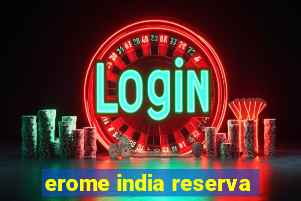 erome india reserva